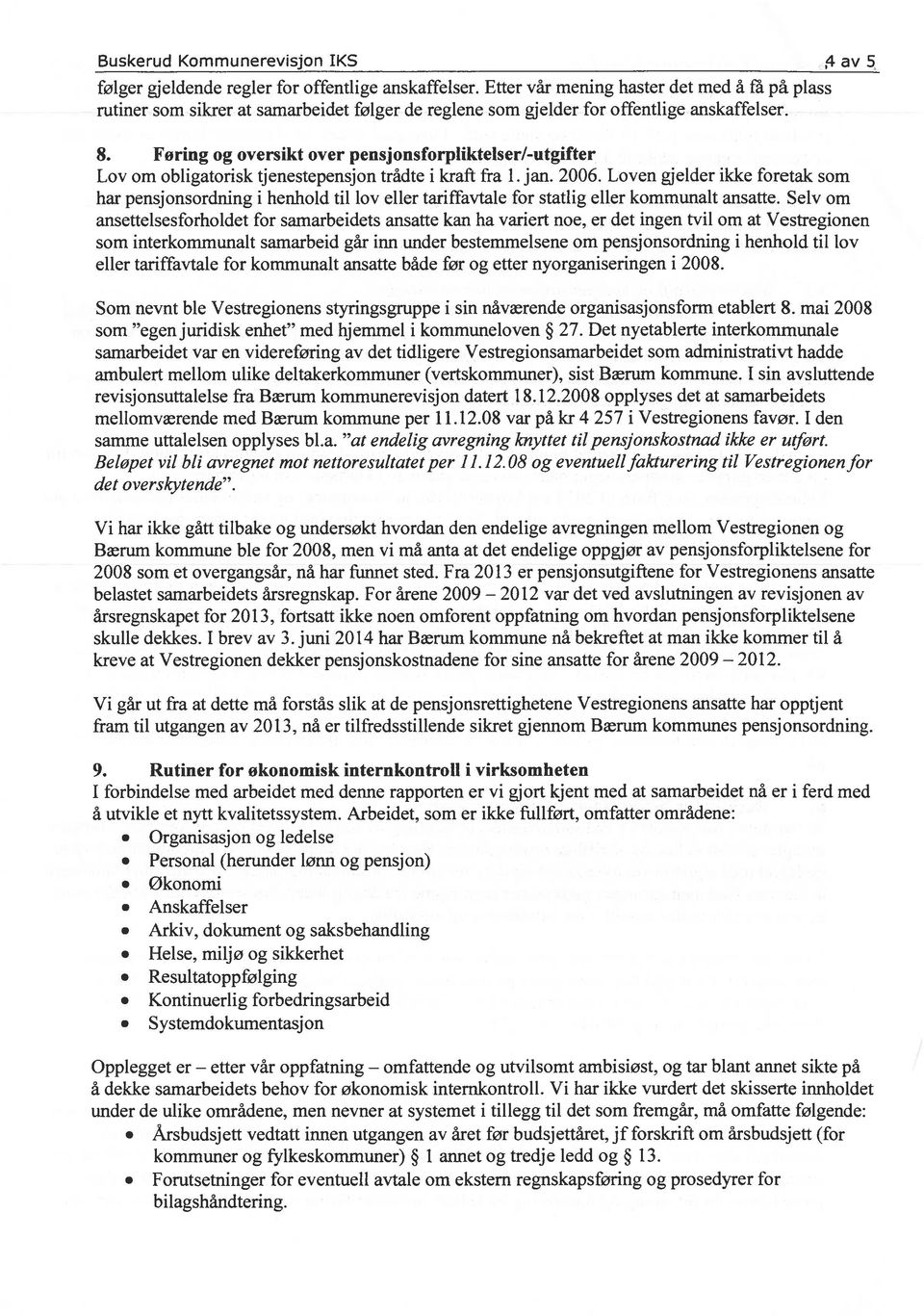 Fering og oversikt over pensjonsforpliktelser/-utgifter Lov om obligatorisk tjenestepensjon trådte i kraft fra 1. jan. 2006.