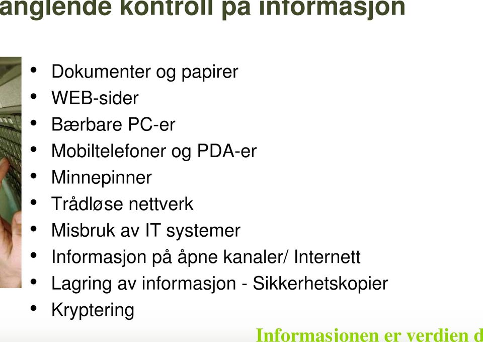 PDA-e er Minnepinner Trådløse nettverk Misbruk av IT systemer