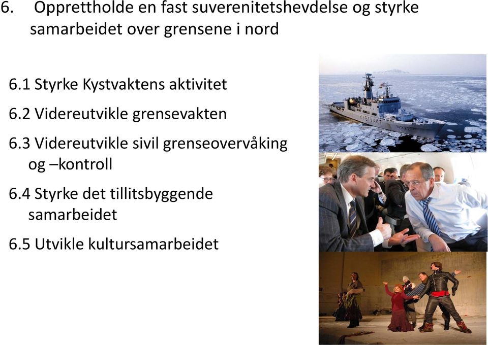 1 Styrke Kystvaktens aktivitet 62Videreutvikle 6.2 grensevakten 6.