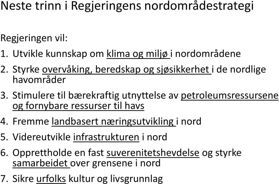 Stimulere til bærekraftig utnyttelse av petroleumsressursene og fornybare ressurser til havs 4.