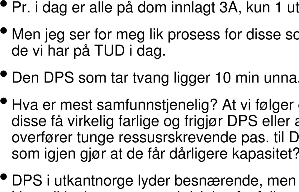 At vi følger o disse få virkelig farlige og frigjør DPS eller a overfører tunge