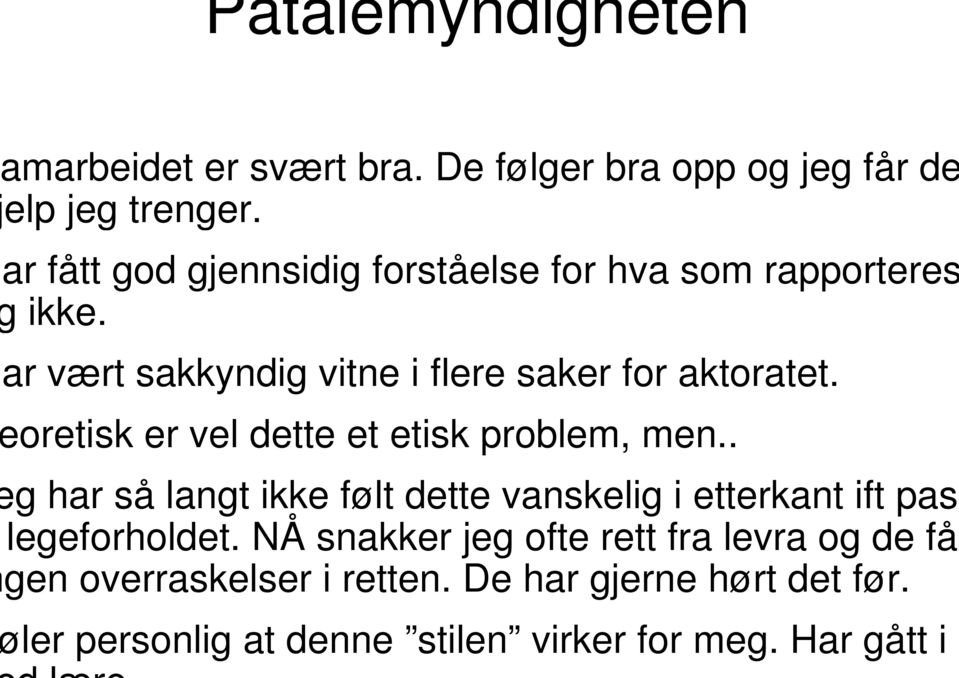 oretisk er vel dette et etisk problem, men.. g har så langt ikke følt dette vanskelig i etterkant ift pas legeforholdet.