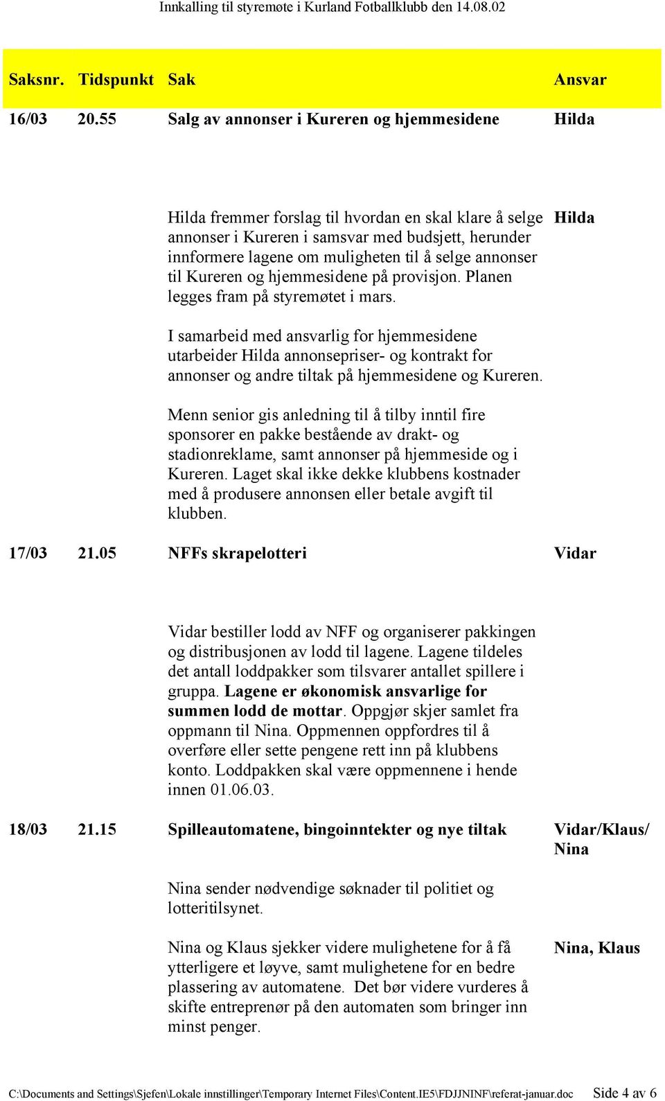 annonser til Kureren og hjemmesidene på provisjon. Planen legges fram på styremøtet i mars.