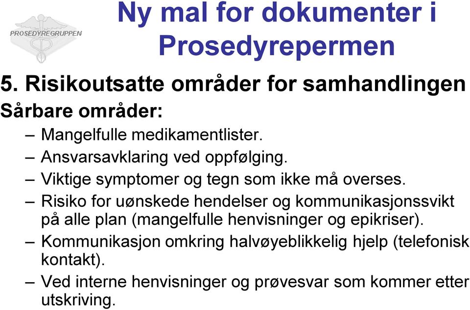 Ansvarsavklaring ved oppfølging. Viktige symptomer og tegn som ikke må overses.