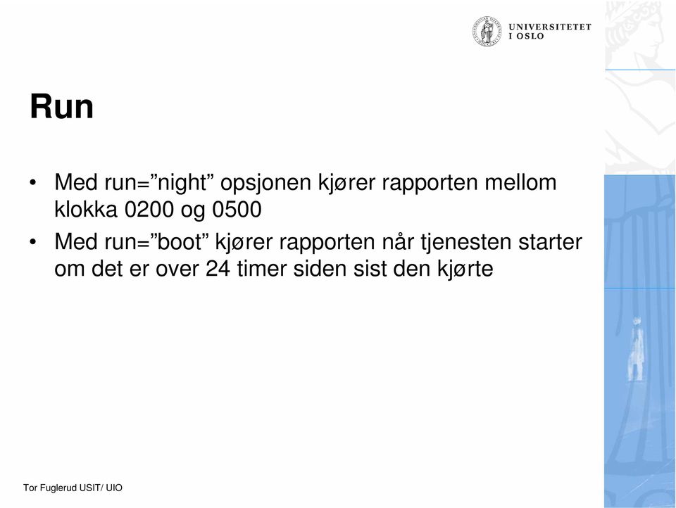 run= boot kjører rapporten når tjenesten