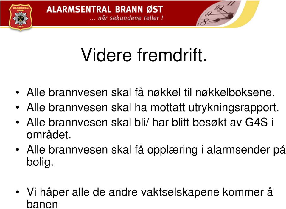 Alle brannvesen skal bli/ har blitt besøkt av G4S i området.