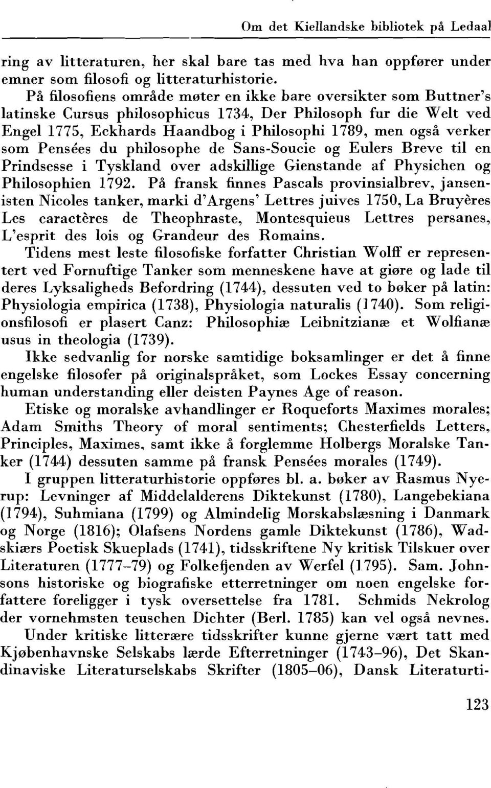 som Pensees du philosophe de Sans-Soucie og Eulers Breve til en Prindsesse i Tyskland over adskillige Gienstande af Physichen og Philosophien 1792.