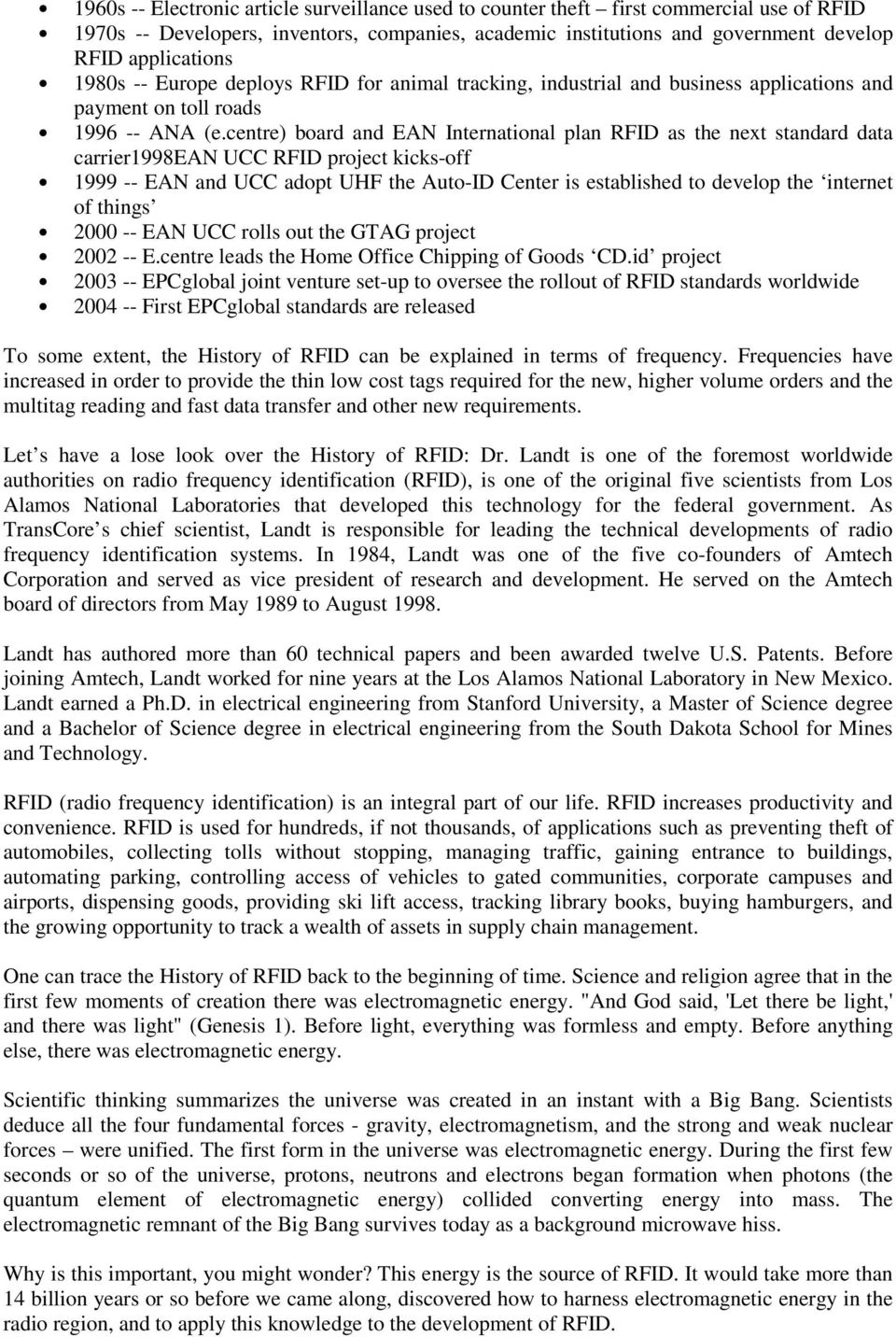 centre) board and EAN International plan RFID as the next standard data carrier1998ean UCC RFID project kicks-off 1999 -- EAN and UCC adopt UHF the Auto-ID Center is established to develop the