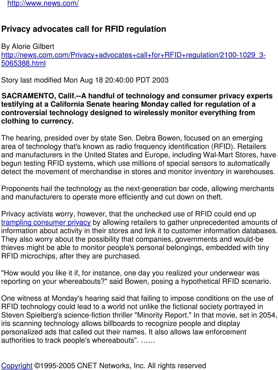 --A handful of technology and consumer privacy experts testifying at a California Senate hearing Monday called for regulation of a controversial technology designed to wirelessly monitor everything