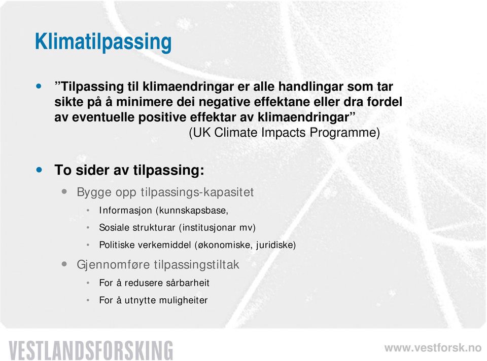 tilpassing: Bygge opp tilpassings-kapasitet Informasjon (kunnskapsbase, Sosiale strukturar (institusjonar mv)