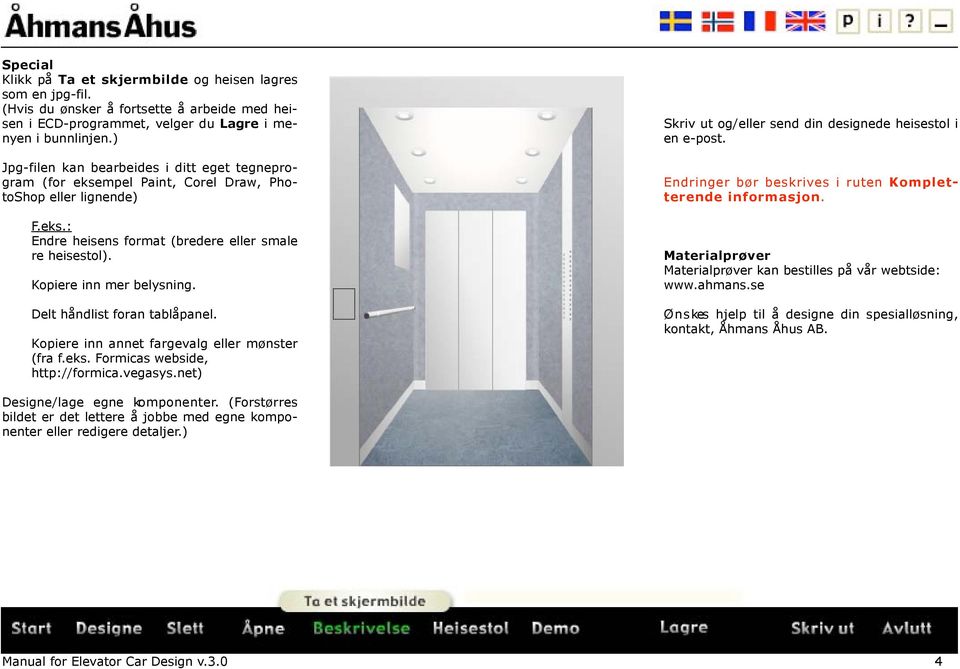 Kopiere inn mer belysning. Delt håndlist foran tablåpanel. Kopiere inn annet fargevalg eller mønster (fra f.eks. Formicas webside, http://formica.vegasys.