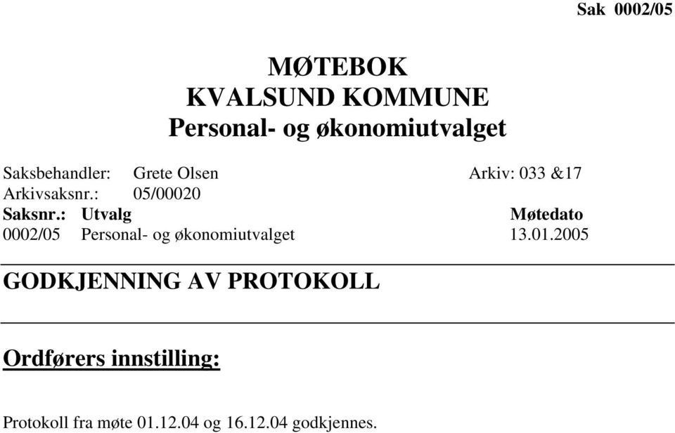 : Utvalg Møtedato 0002/05 Personal- og økonomiutvalget 13.01.