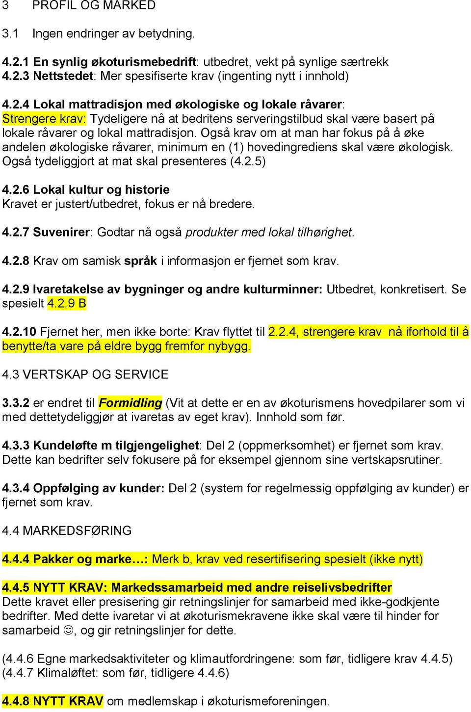 3 Nettstedet: Mer spesifiserte krav (ingenting nytt i innhold) 4.2.