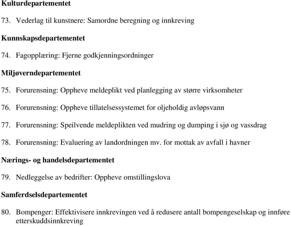 Forurensning: Speilvende meldeplikten ved mudring og dumping i sjø og vassdrag 78. Forurensning: Evaluering av landordningen mv.