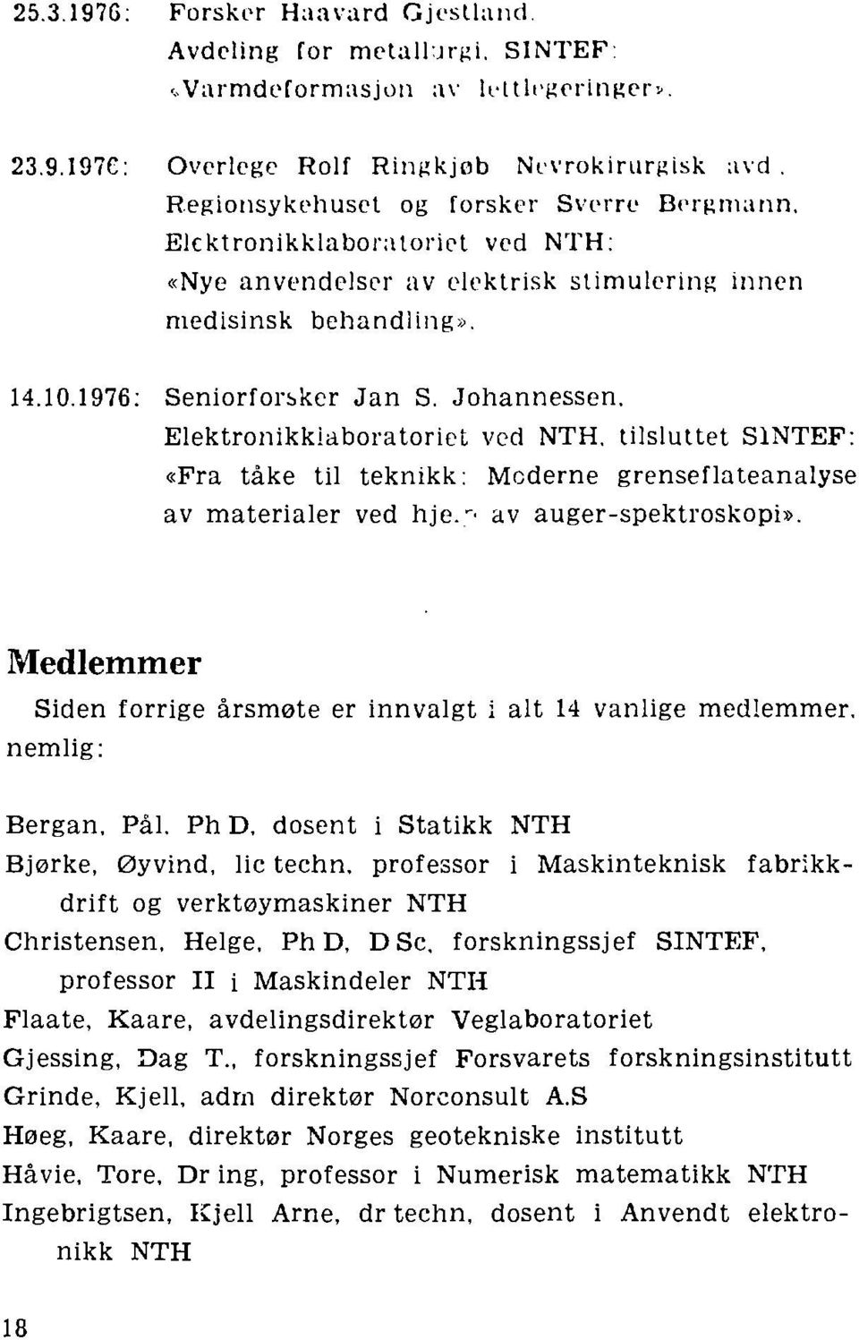 Elektronikkiaboratoriet ved NTH. tilsluttet SINTEF: «Fra tåke til teknikk: Moderne grenseflateanalyse av materialer ved hje..-' av auger-spektroskopi».