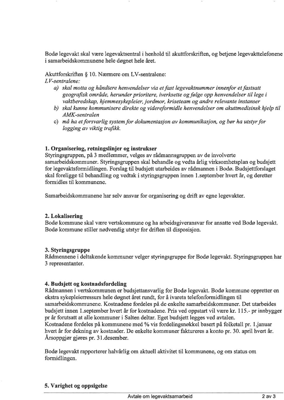 henvendelser til lege i v aktb er eds knp, hj emrn esy kep le ier, j or dmor, lvi s et e am o g andr e r e I ev snt e íns t ans er b) skal kunne kommunisere direwe og videreformidle henvendelser om