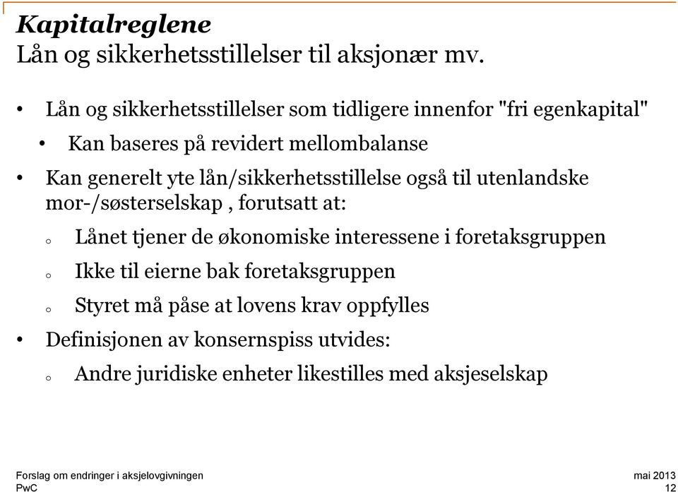 lån/sikkerhetsstillelse gså til utenlandske mr-/søsterselskap, frutsatt at: Lånet tjener de øknmiske interessene i