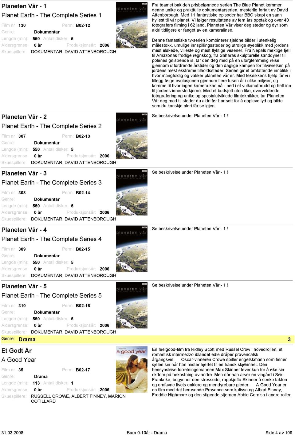 Med 11 fantastiske episoder har BBC skapt en sann hyllest til vår planet. Vi følger resultatene av fem års opptak og over 40 fotografers filming i 62 land.