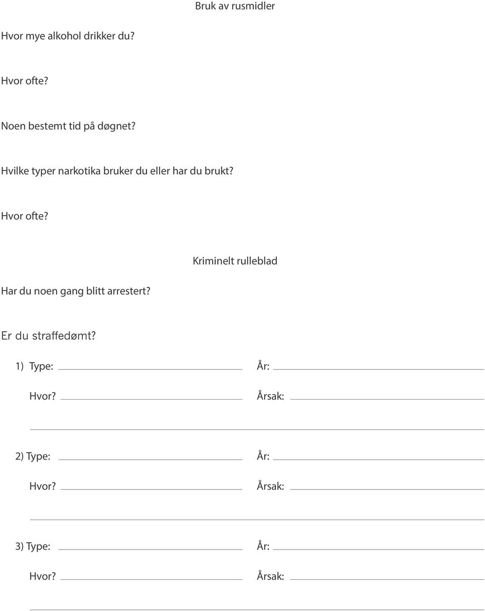 Hvilke typer narkotika bruker du eller har du brukt? Hvor ofte?