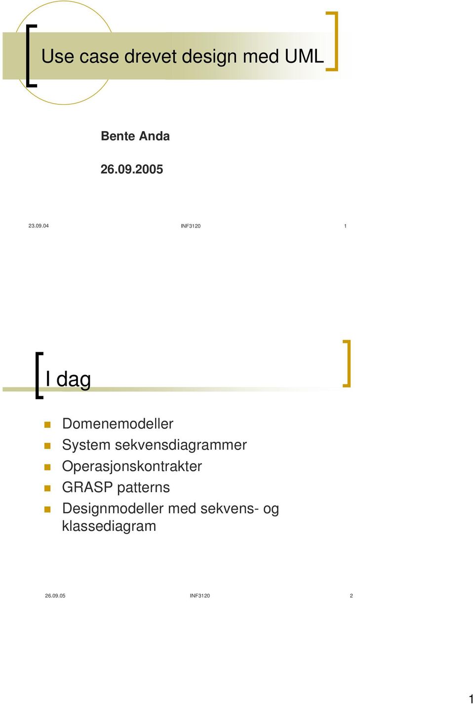 04 INF3120 1 I dag Domenemodeller System