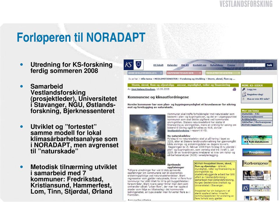 fortestet samme modell for lokal klimasårbarhetsanalyse som i NORADAPT, men avgrenset til naturskade