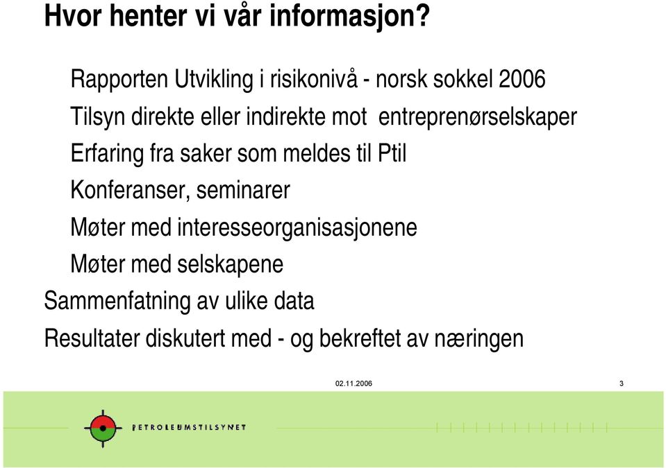 entreprenørselskaper Erfaring fra saker som meldes til Ptil Konferanser, seminarer