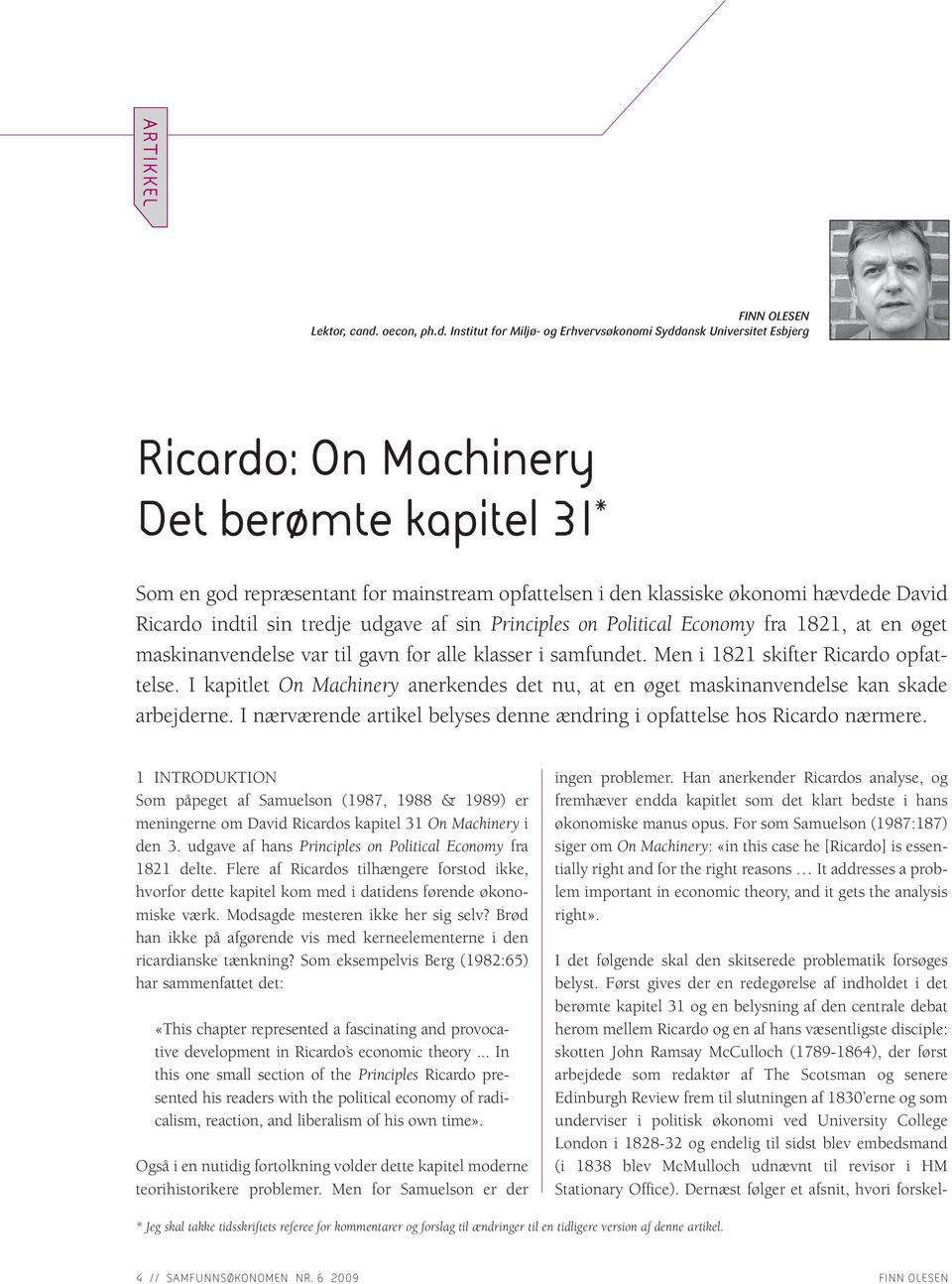 Institut for Miljø- og Erhvervsøkonomi Syddansk Universitet Esbjerg Ricardo: On Machinery Det berømte kapitel 31* Som en god repræsentant for mainstream opfattelsen i den klassiske økonomi hævdede