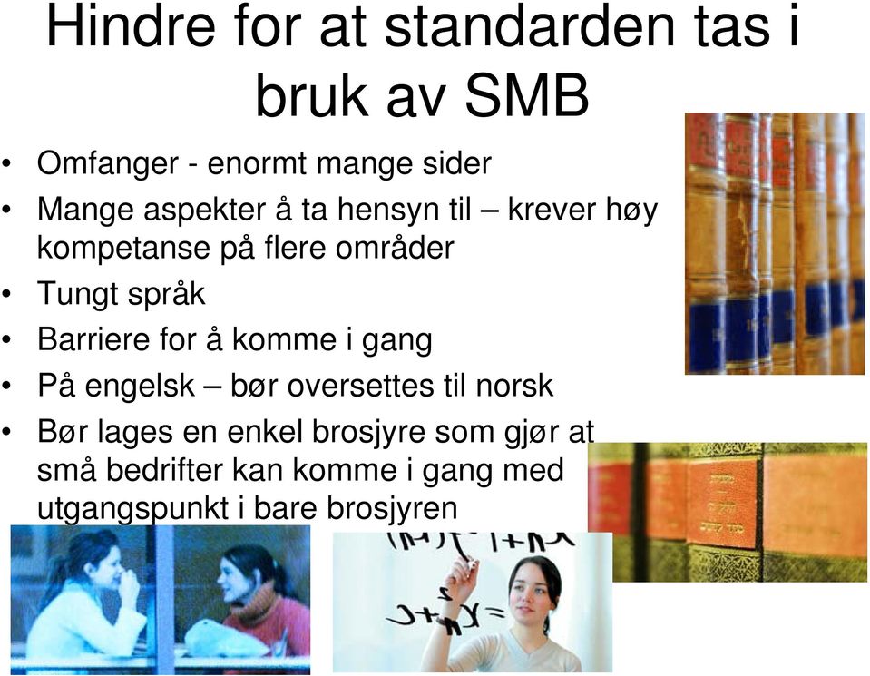 Barriere for å komme i gang På engelsk bør oversettes til norsk Bør lages en