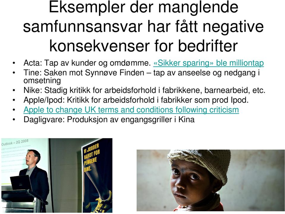 kritikk for arbeidsforhold i fabrikkene, barnearbeid, etc.