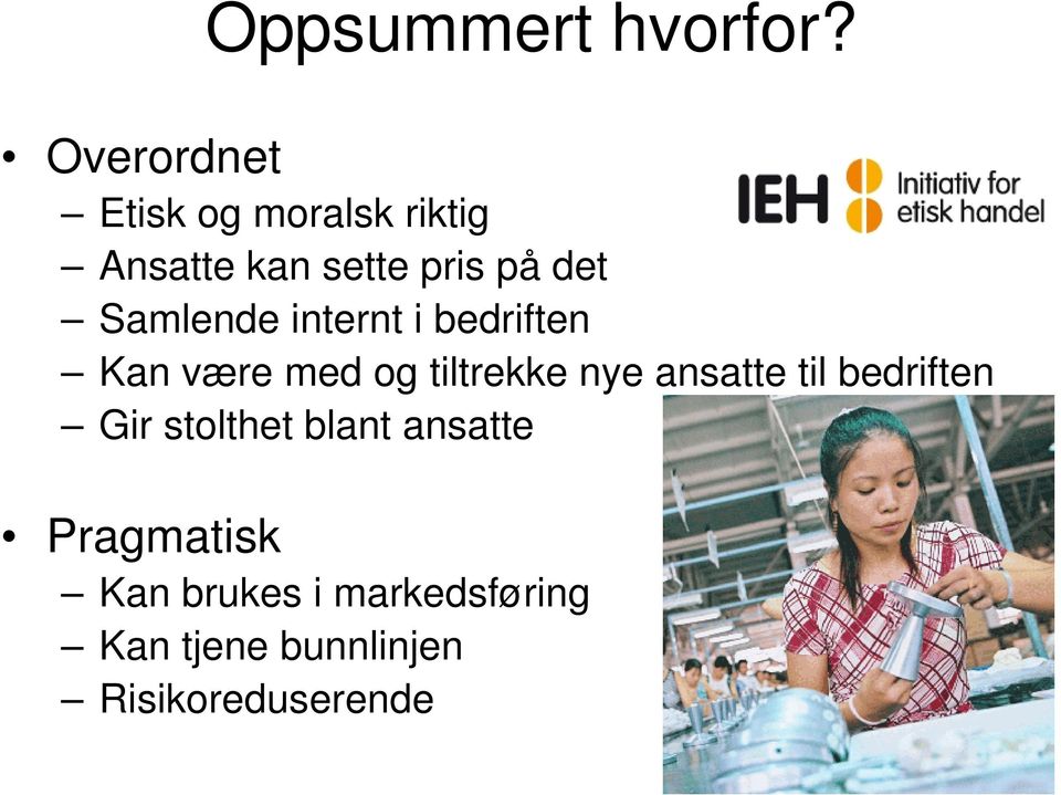 Samlende internt i bedriften Kan være med og tiltrekke nye ansatte