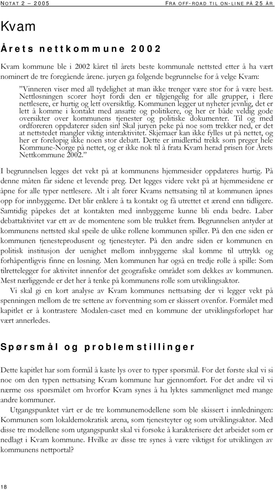 Nettløsningen scorer høyt fordi den er tilgjengelig for alle grupper, i flere nettlesere, er hurtig og lett oversiktlig.