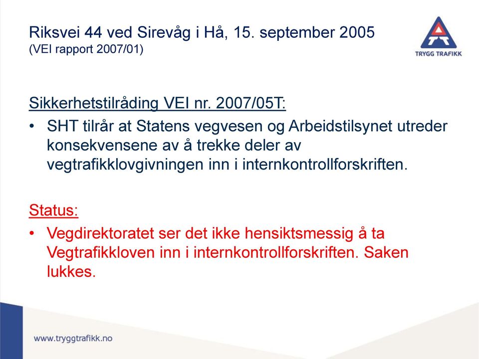 2007/05T: SHT tilrår at Statens vegvesen og Arbeidstilsynet utreder konsekvensene av å