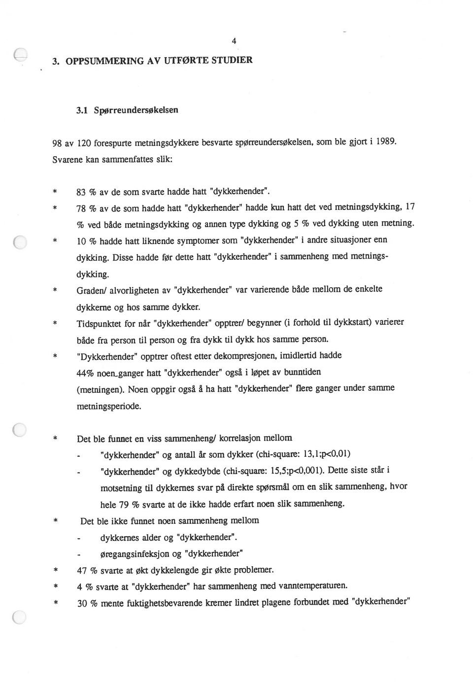 44% noenganger hatt dykkerhender også i løpet av bunnt.iden (metningen).