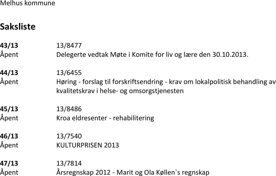 kvalitetskrav i helse- og omsorgstjenesten 45/13 13/8486 Åpent Kroa eldresenter - rehabilitering