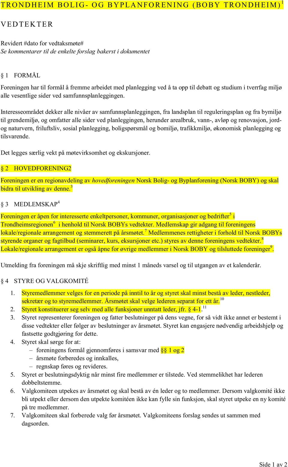 Interesseområdet dekker alle nivåer av samfunnsplanleggingen, fra landsplan til reguleringsplan og fra bymiljø til grendemiljø, og omfatter alle sider ved planleggingen, herunder arealbruk, vann-,