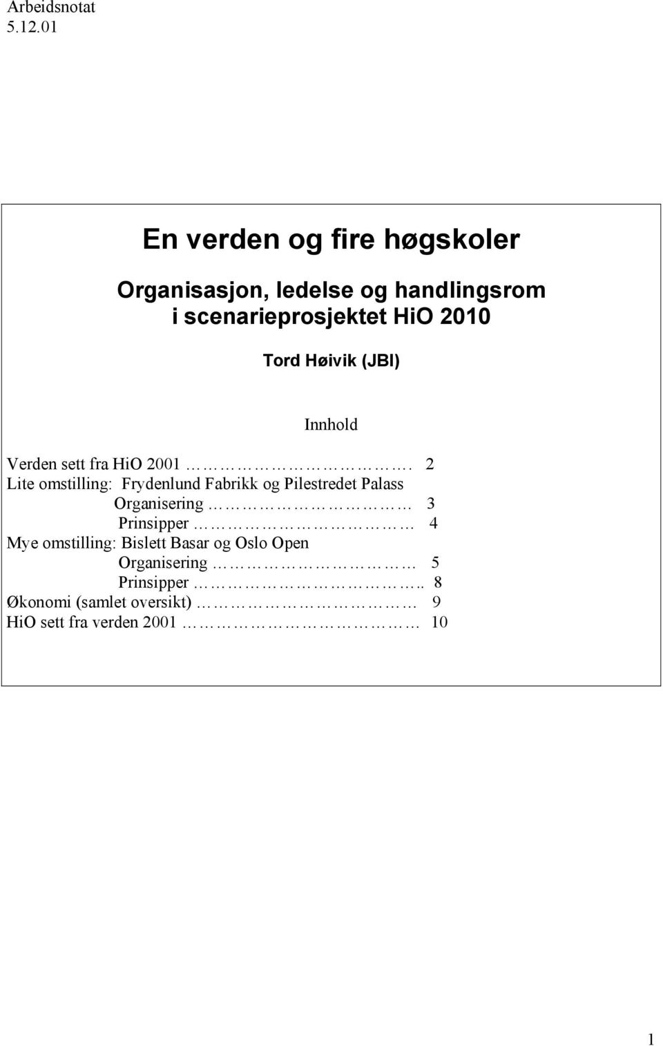 2010 Tord Høivik (JBI) Innhold Verden sett fra HiO 2001.