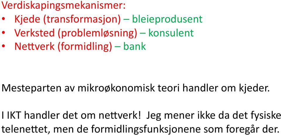 mikroøkonomisk teori handler om kjeder. I IKT handler det om nevverk!