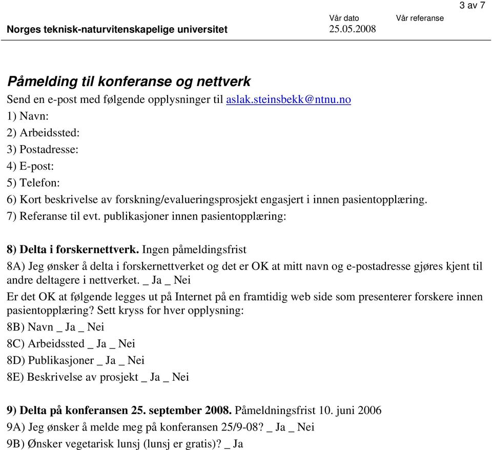 publikasjoner innen pasientopplæring: 8) Delta i forskernettverk.