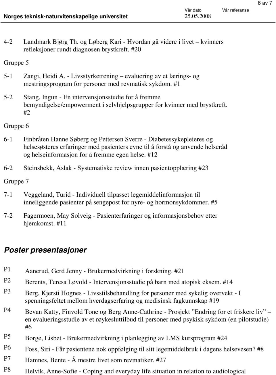 #1 5-2 Stang, Ingun - En intervensjonsstudie for å fremme bemyndigelse/empowerment i selvhjelpsgrupper for kvinner med brystkreft.