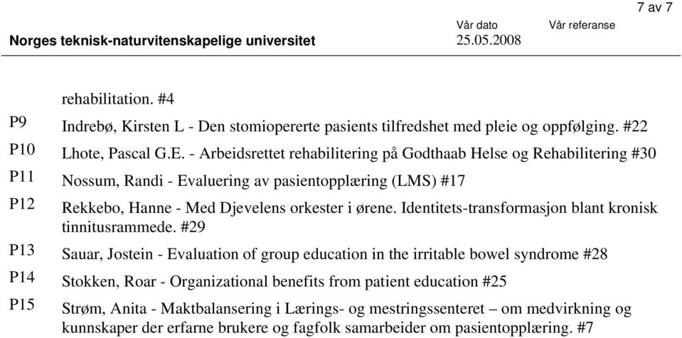 i ørene. Identitets-transformasjon blant kronisk tinnitusrammede.