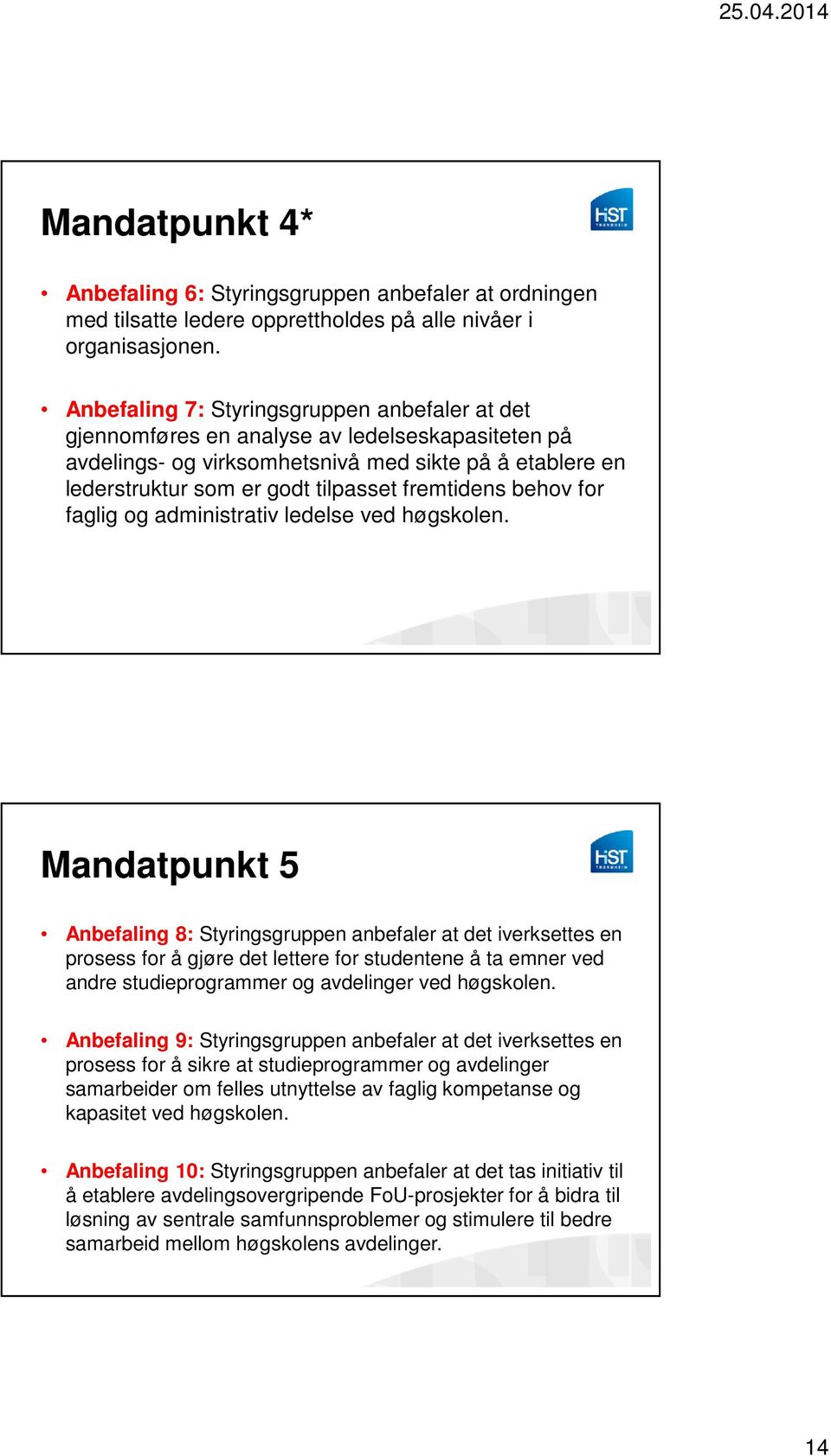 fremtidens behov for faglig og administrativ ledelse ved høgskolen.