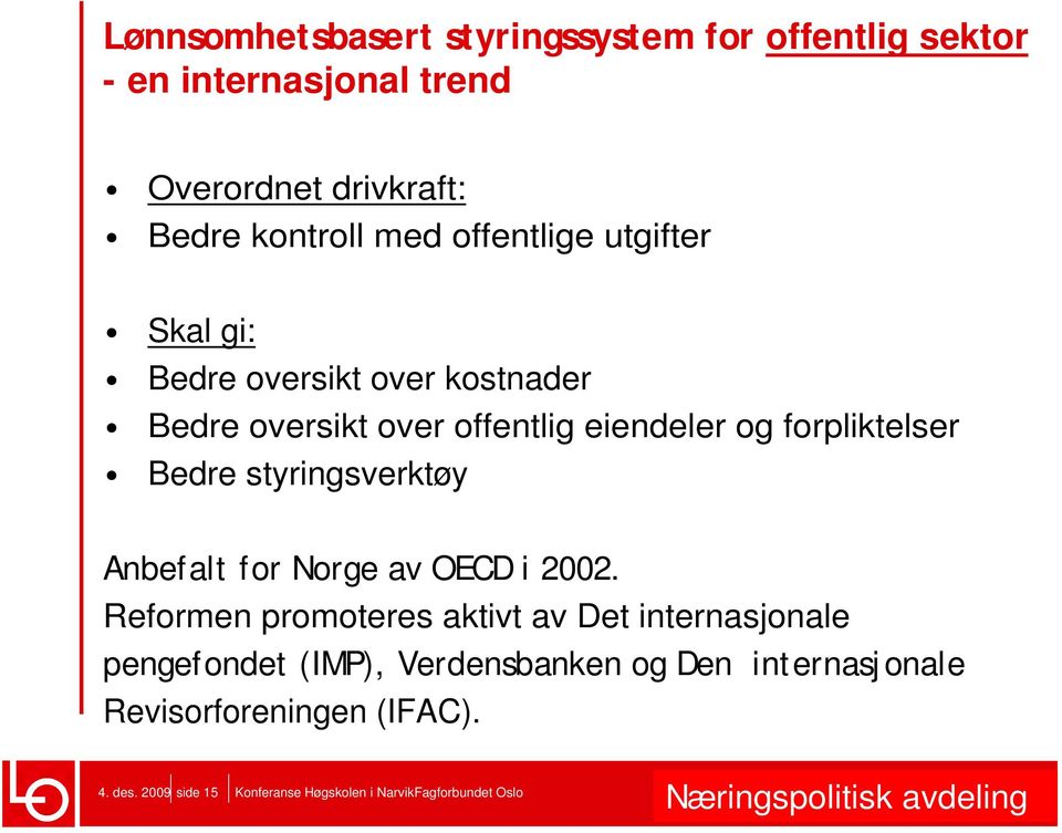 styringsverktøy Anbefalt for Norge av OECD i 2002.
