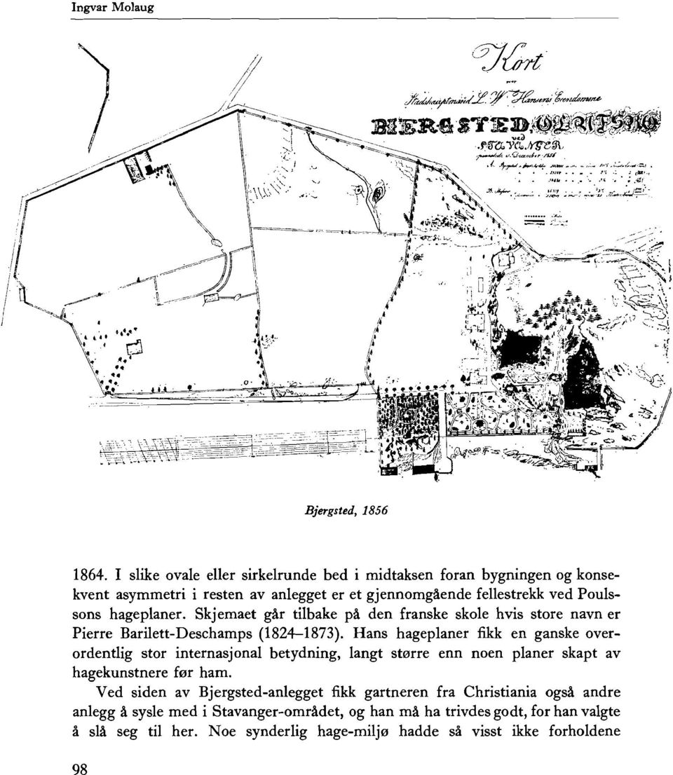 Skjemaet gar tilbake pa den franske skole hvis store navn er Pierre Barilett-Deschamps (1824-1873).