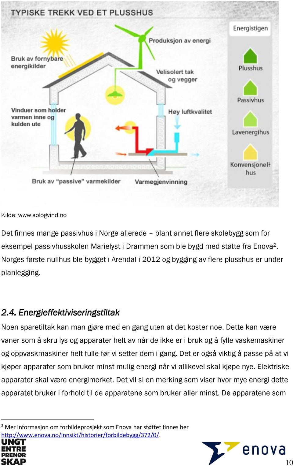 Energieffektiviseringstiltak Noen sparetiltak kan man gjøre med en gang uten at det koster noe.