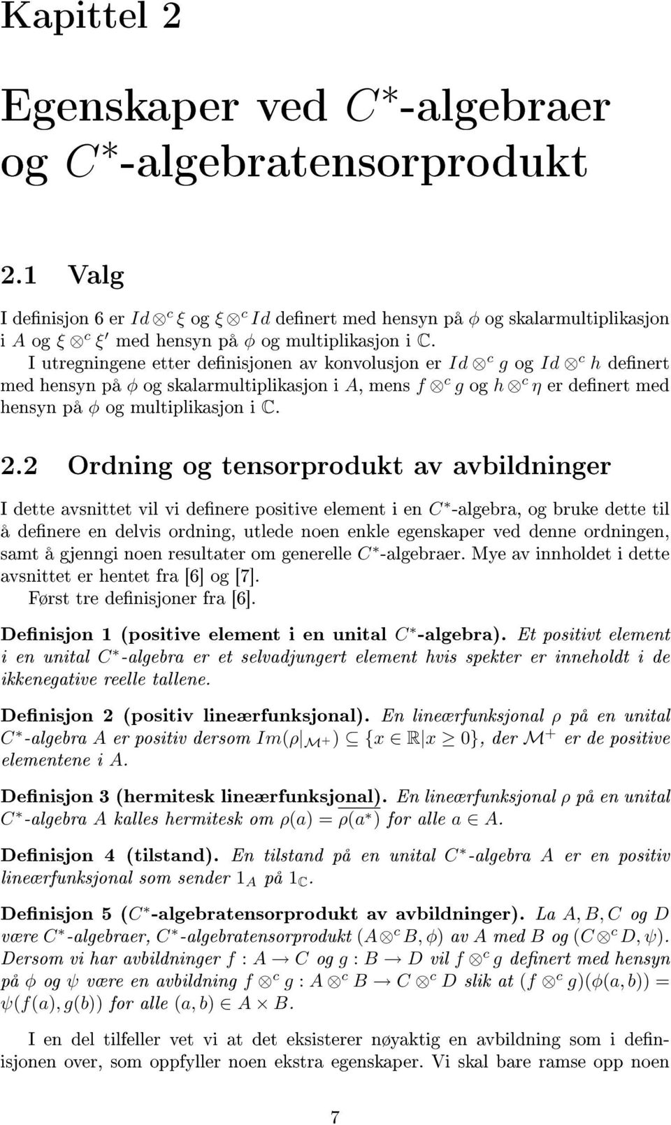 er Id c g og Id c h medhensynpå φogskalarmultiplikasjoni A,mens denert f c g og h c η hensyn på erdenertmed φ og multiplikasjon i C. 2.