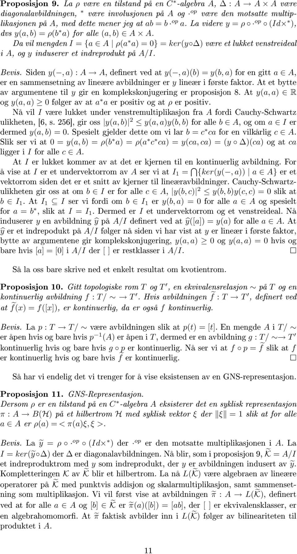 Siden y(, a) : A A, denert ved at y(, a)(b) = y(b, a) for en gitt a erensammensetningavlineæreavbildningerer A, y av argumentene til lineæriførstefaktor.