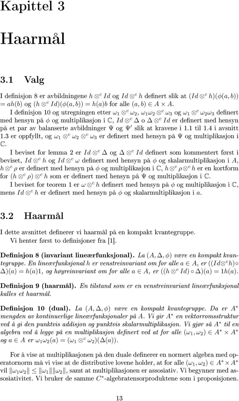 3 er oppfyllt, og slik at kravene i 1.1 til 1.4 i avsnitt ω 1 c ω 2 c ω 3 er denert med hensyn på Ψ C.