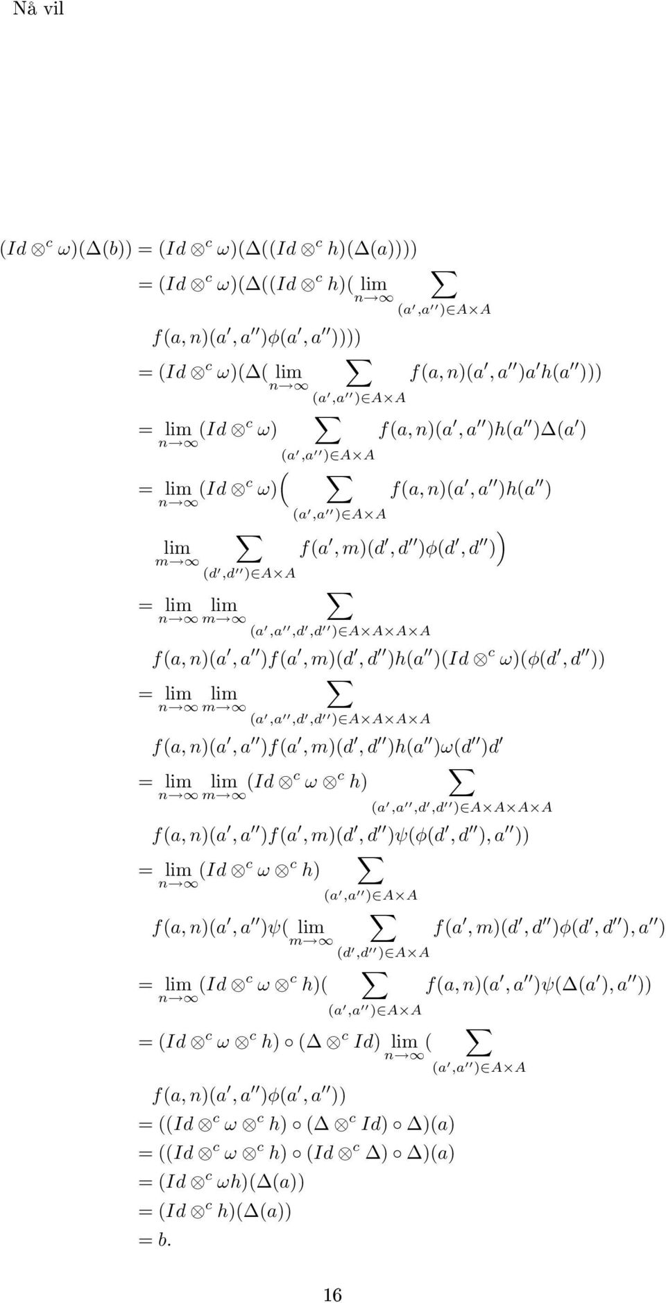 )f(a, m)(d, d )h(a )ω(d )d = lim lim (Id m c ω c h) (a,a,d,d ) A A A A f(a, n)(a, a )f(a, m)(d, d )ψ(φ(d, d ), a )) = lim (Id c ω c h) f(a, n)(a, a )ψ( lim = lim (Id c ω c h)( m (d,d ) A A = (Id c