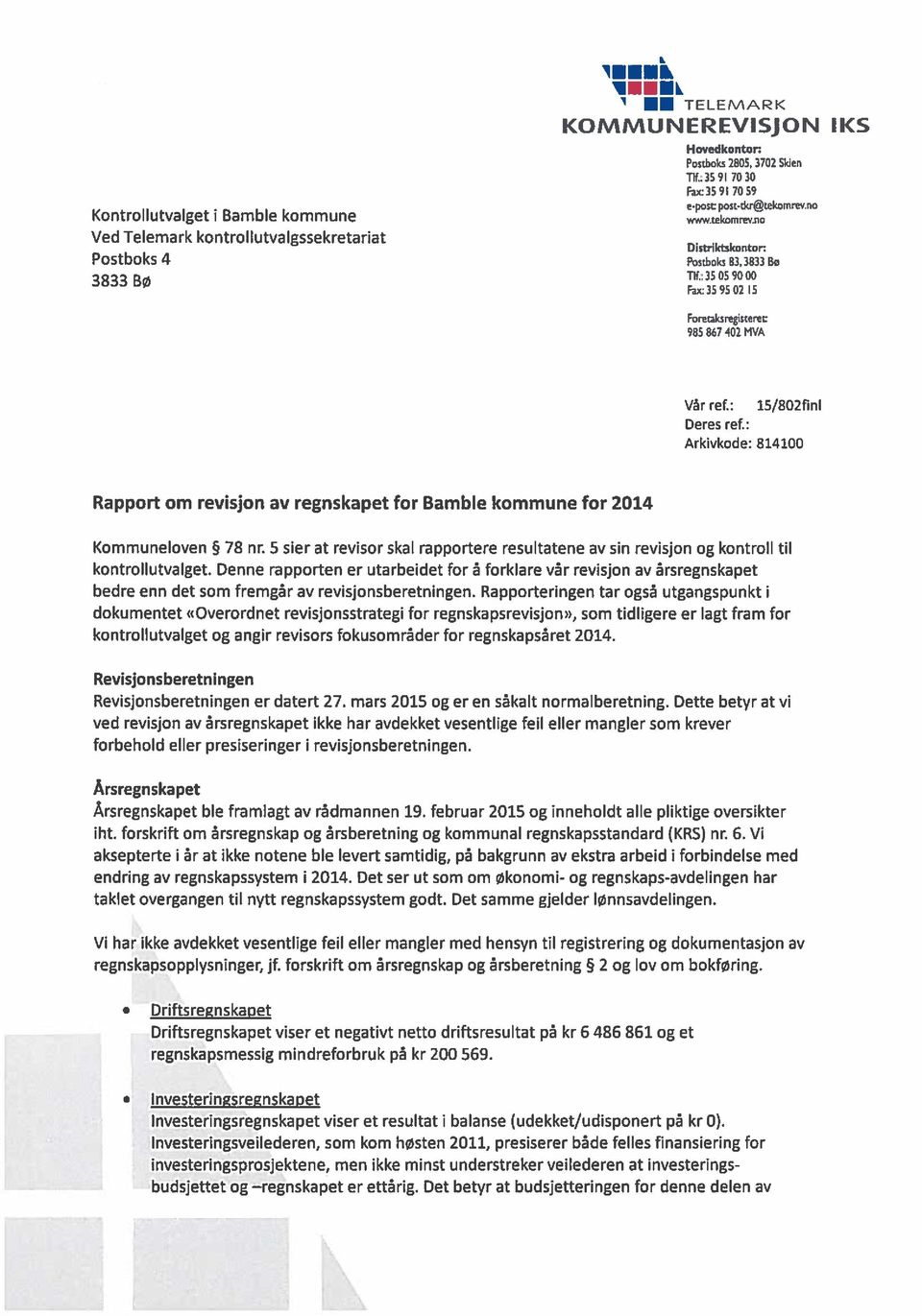 : 15/SO2finl Deres ref.: Arkivkode: 814100 Rapport om revisjon av regnskapet for Bambie kommune for 2014 Kommuneloven 78 nr.