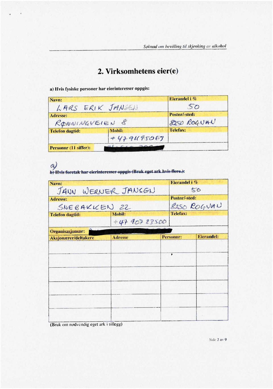 . 0/ bt-ilvis t()rctalar-ernleff~ll)l)gi!rklik eget ark b~s-l~ N:ivn:' '" j 4JJl) Adi~èsse:.A.i", :5 J. E' 18 a (.. ig e t\ Z 2- '~f()bil:-;:"7 Telefon diigtill O~uini': T"', _.'._." 'iaksj,liihcrcrl,dcu!